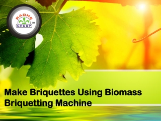 Make Briquettes Using Biomass Briquetting Machine