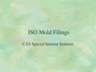 ISO Mold Filings