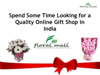 Spend Some Time Looking for a Quality Online Gift Shop in In