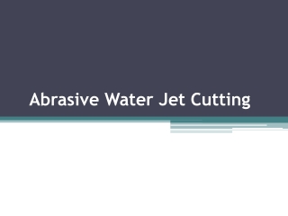 Abrasive Water Jet Cutting