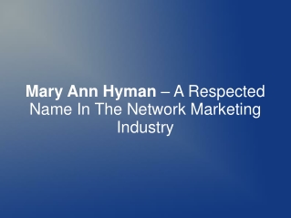 Mary Ann Hyman– Respected Name In Network Marketing Industry
