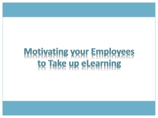 Motivating your Employees to Take up eLearning