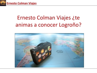 Ernesto Colman Viajes ¿te animas a conocer Logroño?