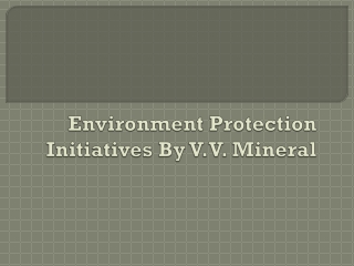 Various Environment Protection Initiatives By V.V. Mineral
