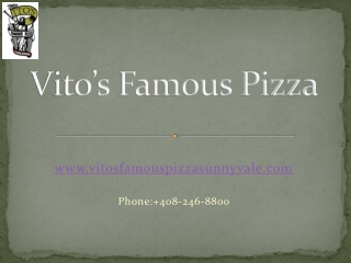 We offer Famous Vito's Pizza - Sunnyvale, CA