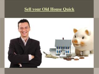 Sell your Old House Quick