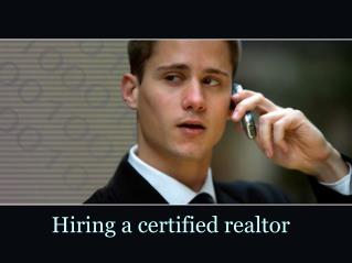 Hiring a certified realtor