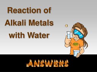 Reaction of Alkali Metals with Water