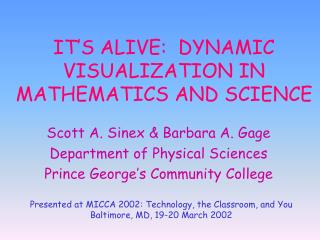 IT’S ALIVE: DYNAMIC VISUALIZATION IN MATHEMATICS AND SCIENCE