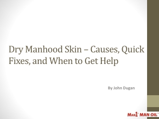 Dry Manhood Skin - Causes, Quick Fixes, and When to Get Help