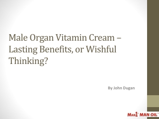 Male Organ Vitamin Cream - Lasting Benefits, or Wishful?