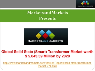 Solid State (Smart) Transformer Market Trends and Global Forecasts to 2020.