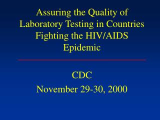 Assuring the Quality of Laboratory Testing in Countries Fighting the HIV/AIDS Epidemic