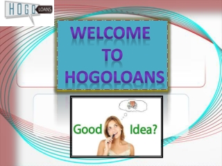 Need a Hassel Free Unsecured Loan Via Hogo loans