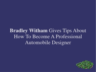 Bradley Witham Gives Tips For Become An Automobile Designer