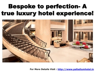 Bespoke to perfection- A true luxury hotel experience!