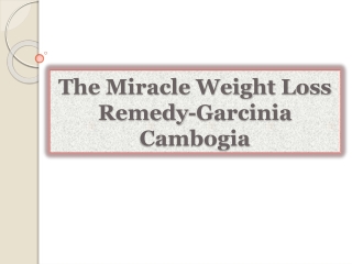 The Miracle Weight Loss Remedy-Garcinia Cambogia