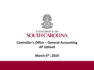 Controller’s Office – General Accounting AP Upload March 6 th , 2019