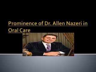 Prominence of Dr. Allen Nazeri in Oral Care