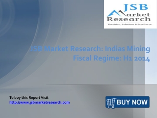 JSB Market Research: Indias Mining Fiscal Regime: H1 2014