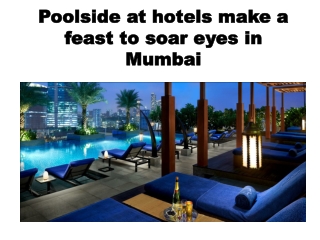 Poolside at hotels make a feast to soar eyes in Mumbai