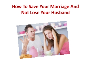 How To Save Your Marriage And Not Lose Your Husband