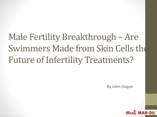 Male Fertility Breakthrough - Are Swimmers Made from Skin