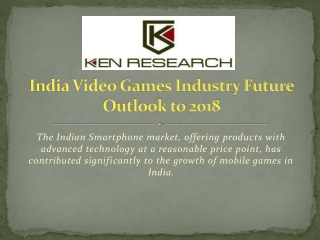 India Video Games Industry Future Outlook to 2018