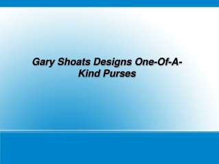 Gary Shoats Designs One-Of-A-Kind Purses