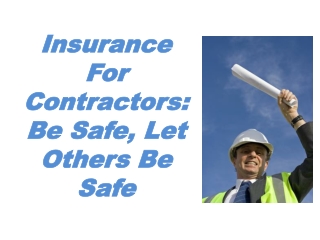 Insurance for Contractors: Be safe, let others be safe