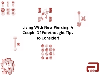 Living With New Piercing: A Couple Of Forethought Tips