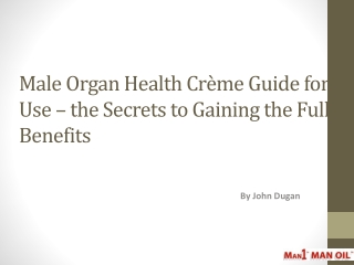 Male Organ Health Crème Guide for Use- the Secrets