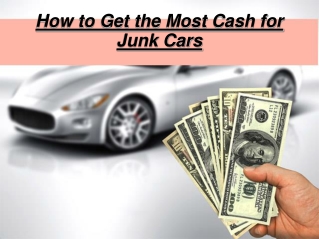 How to Get the Most Cash for Junk Cars