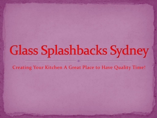 Glass Splashbacks Sydney: Creating Your Kitchen A Great Plac