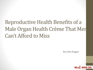 Reproductive Health Benefits of a Male Organ Health Crème