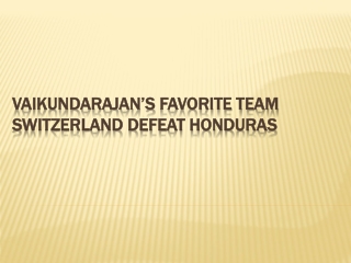 Vaikundarajan’s Favorite Team Switzerland Defeat Honduras