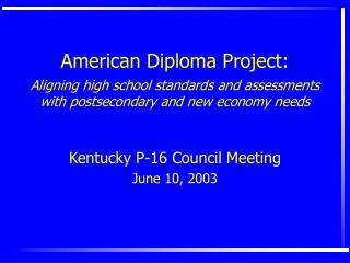 American Diploma Project: Al igning high school standards and assessments with postsecondary and new economy needs