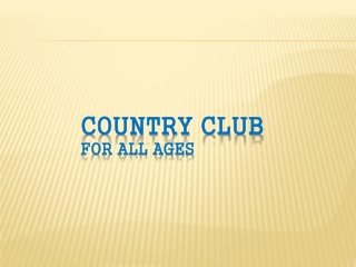 COUNTRY CLUB For All Ages