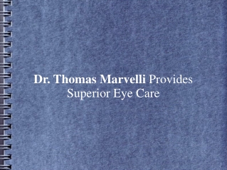 Dr. Thomas Marvelli Provides Superior Eye Care