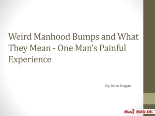 Weird Manhood Bumps and What They Mean - One Man’s Painful