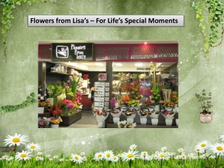 Flowers from Lisa’s – For Life’s Special Moments