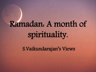 S Vaikundarajan’s Views On Ramadan - A Month Of Spirituality