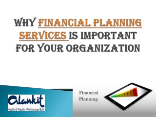 Alankit Group-Why Financial Planning services is Important f