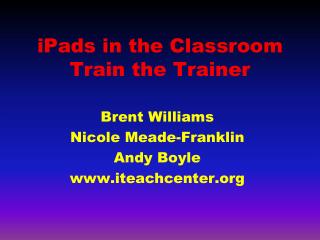 iPads in the Classroom Train the Trainer