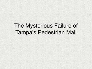 The Mysterious Failure of Tampa’s Pedestrian Mall