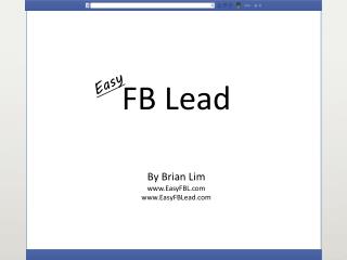 FB Lead By Brian Lim www.EasyFBL.com www.EasyFBLead.com