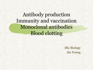 Antibody production Immunity and vaccination Monoclonal antibodies Blood clotting