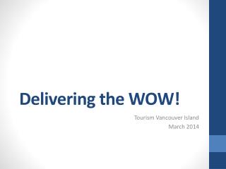 Delivering the WOW!