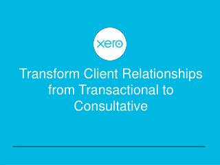 Transform Client Relationships from Transactional to Consultative