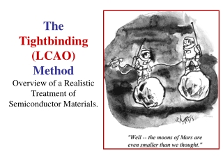 The Tightbinding (LCAO) Method Overview of a Realistic Treatment of Semiconductor Materials.